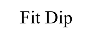 FIT DIP