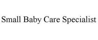 SMALL BABY CARE SPECIALIST