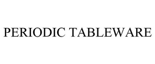 PERIODIC TABLEWARE