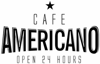 CAFE AMERICANO OPEN 24 HOURS