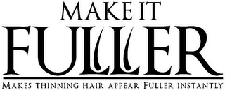 MAKE IT FULLER MAKES THINNING HAIR APPEAR FULLER INSTANTLY