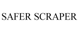 SAFER SCRAPER