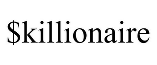 $KILLIONAIRE