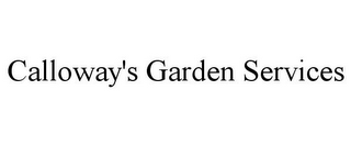 CALLOWAY'S GARDEN SERVICES