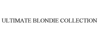 ULTIMATE BLONDIE COLLECTION