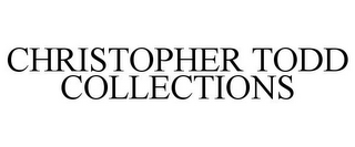 CHRISTOPHER TODD COLLECTIONS