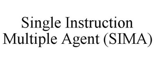 SINGLE INSTRUCTION MULTIPLE AGENT (SIMA)