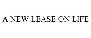 A NEW LEASE ON LIFE