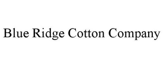 BLUE RIDGE COTTON COMPANY