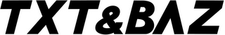 TXT&BAZ