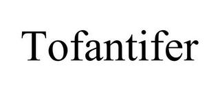 TOFANTIFER