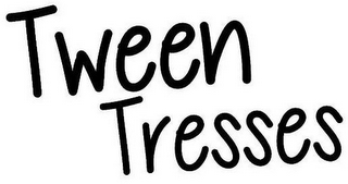 TWEEN TRESSES