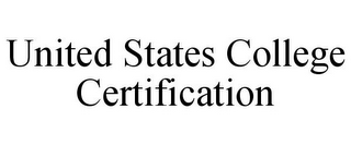 UNITED STATES COLLEGE CERTIFICATION