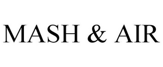 MASH & AIR