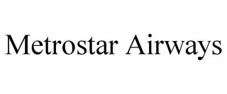 METROSTAR AIRWAYS