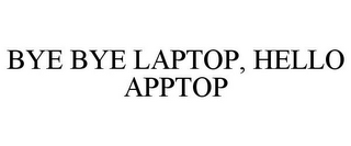 BYE BYE LAPTOP, HELLO APPTOP
