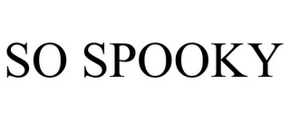 SO SPOOKY