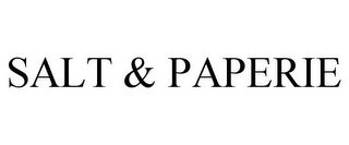 SALT & PAPERIE