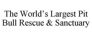 THE WORLD'S LARGEST PIT BULL RESCUE & SANCTUARY