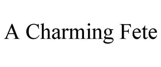 A CHARMING FETE