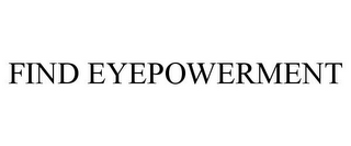 FIND EYEPOWERMENT