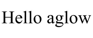 HELLO AGLOW