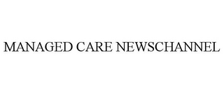 MANAGED CARE NEWSCHANNEL