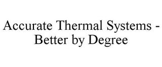 ACCURATE THERMAL SYSTEMS - BETTER BY DEGREE