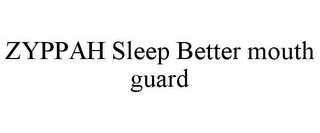 ZYPPAH SLEEP BETTER MOUTH GUARD