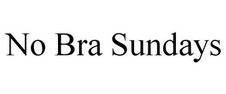 NO BRA SUNDAYS