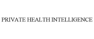 PRIVATE HEALTH INTELLIGENCE