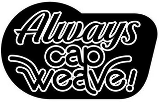 ALWAYS CAP WEAVE!