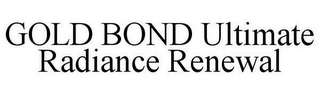 GOLD BOND ULTIMATE RADIANCE RENEWAL