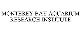 MONTEREY BAY AQUARIUM RESEARCH INSTITUTE