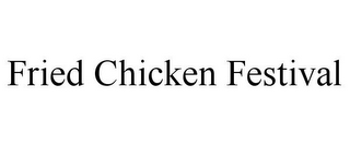 FRIED CHICKEN FESTIVAL