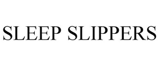 SLEEP SLIPPERS