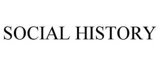 SOCIAL HISTORY