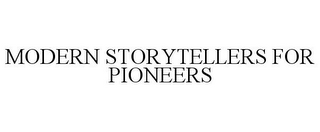 MODERN STORYTELLERS FOR PIONEERS