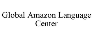 GLOBAL AMAZON LANGUAGE CENTER