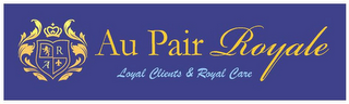 A R AU PAIR ROYALE LOYAL CLIENTS & ROYAL CARE