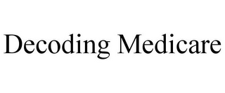 DECODING MEDICARE