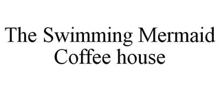 THE SWIMMING MERMAID COFFEE HOUSE