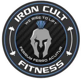 IRON CULT FITNESS WE RISE TO LIFT FERRUM FERRO ACUITUR