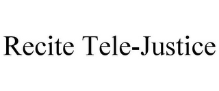 RECITE TELE-JUSTICE