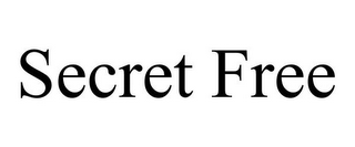 SECRET FREE