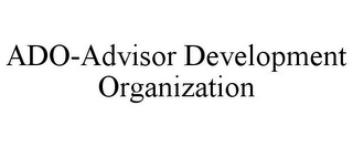 ADO-ADVISOR DEVELOPMENT ORGANIZATION