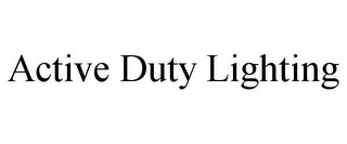 ACTIVE DUTY LIGHTING