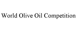 WORLD OLIVE OIL COMPETITION