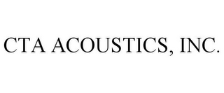 CTA ACOUSTICS, INC.