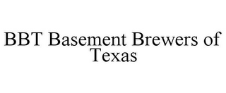 BBT BASEMENT BREWERS OF TEXAS